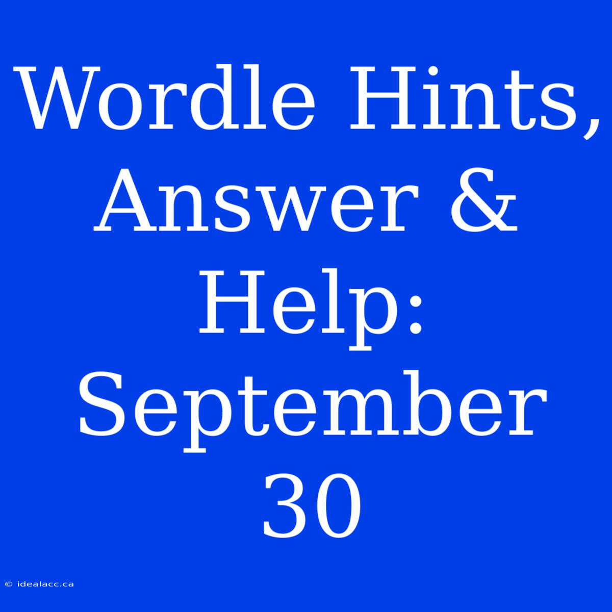 Wordle Hints, Answer & Help: September 30