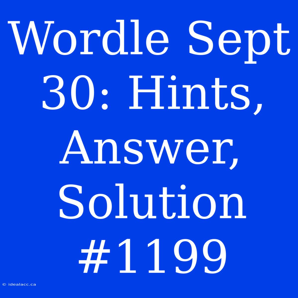 Wordle Sept 30: Hints, Answer, Solution #1199