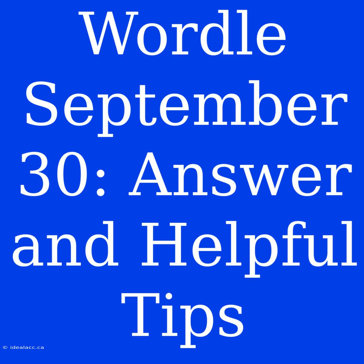 Wordle September 30: Answer And Helpful Tips