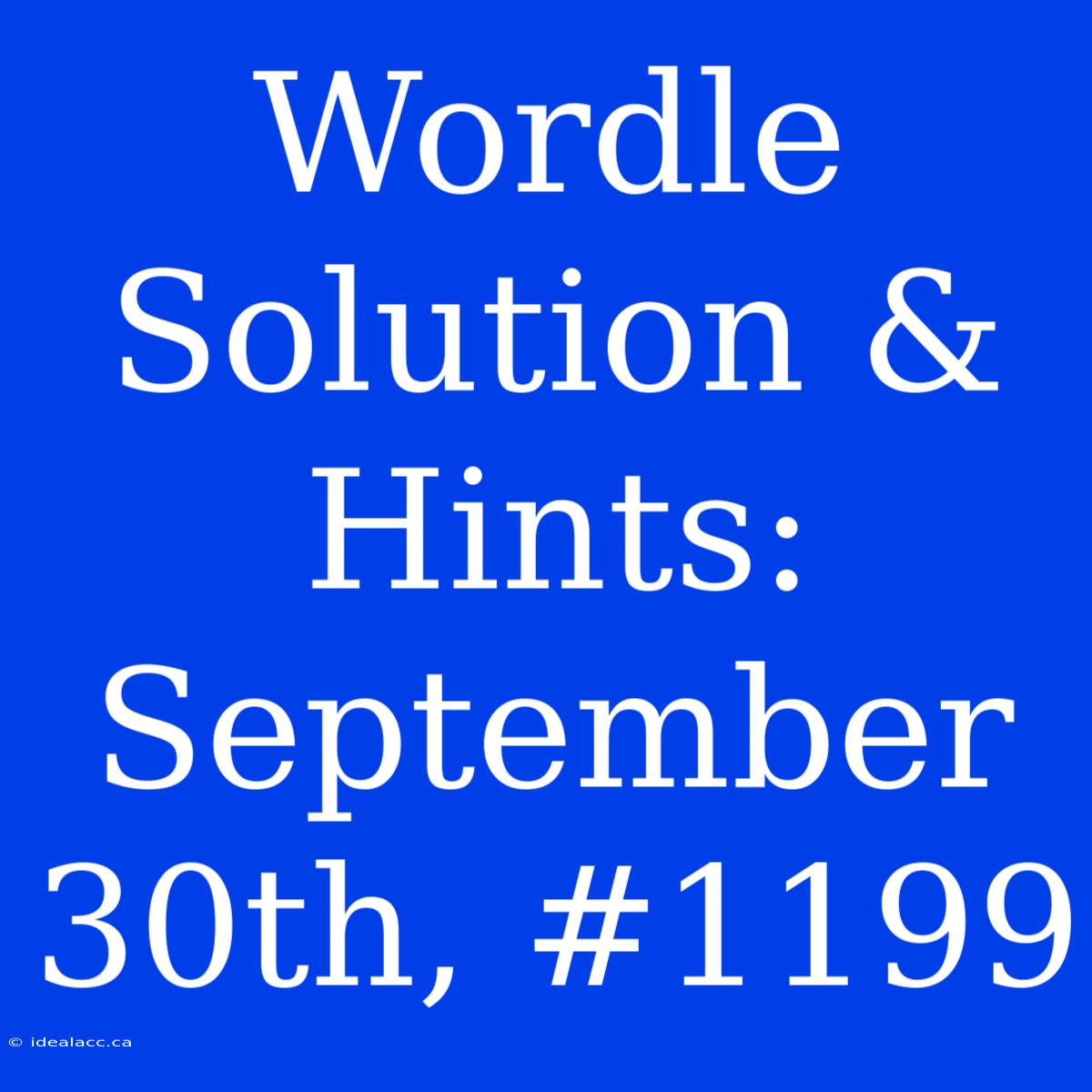 Wordle Solution & Hints: September 30th, #1199