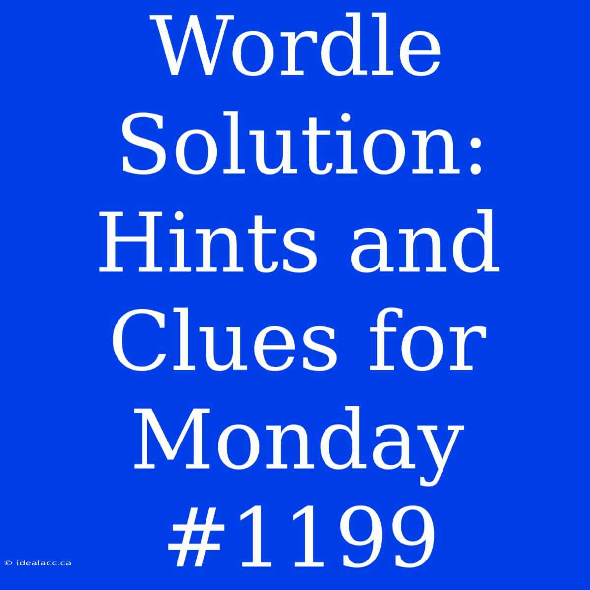 Wordle Solution: Hints And Clues For Monday #1199