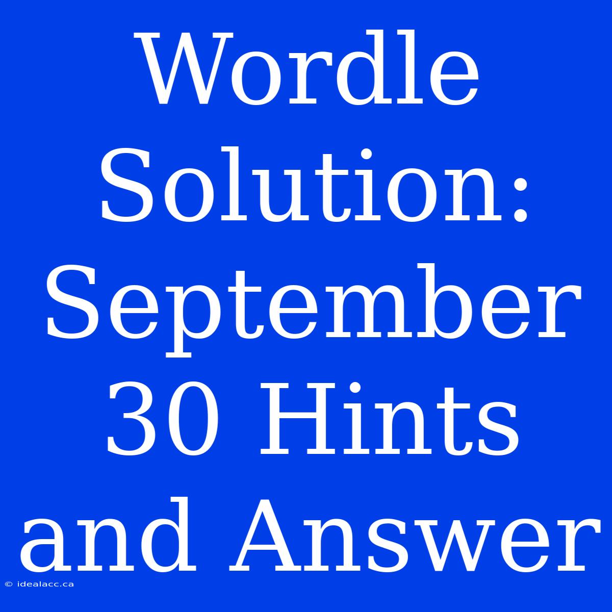 Wordle Solution: September 30 Hints And Answer