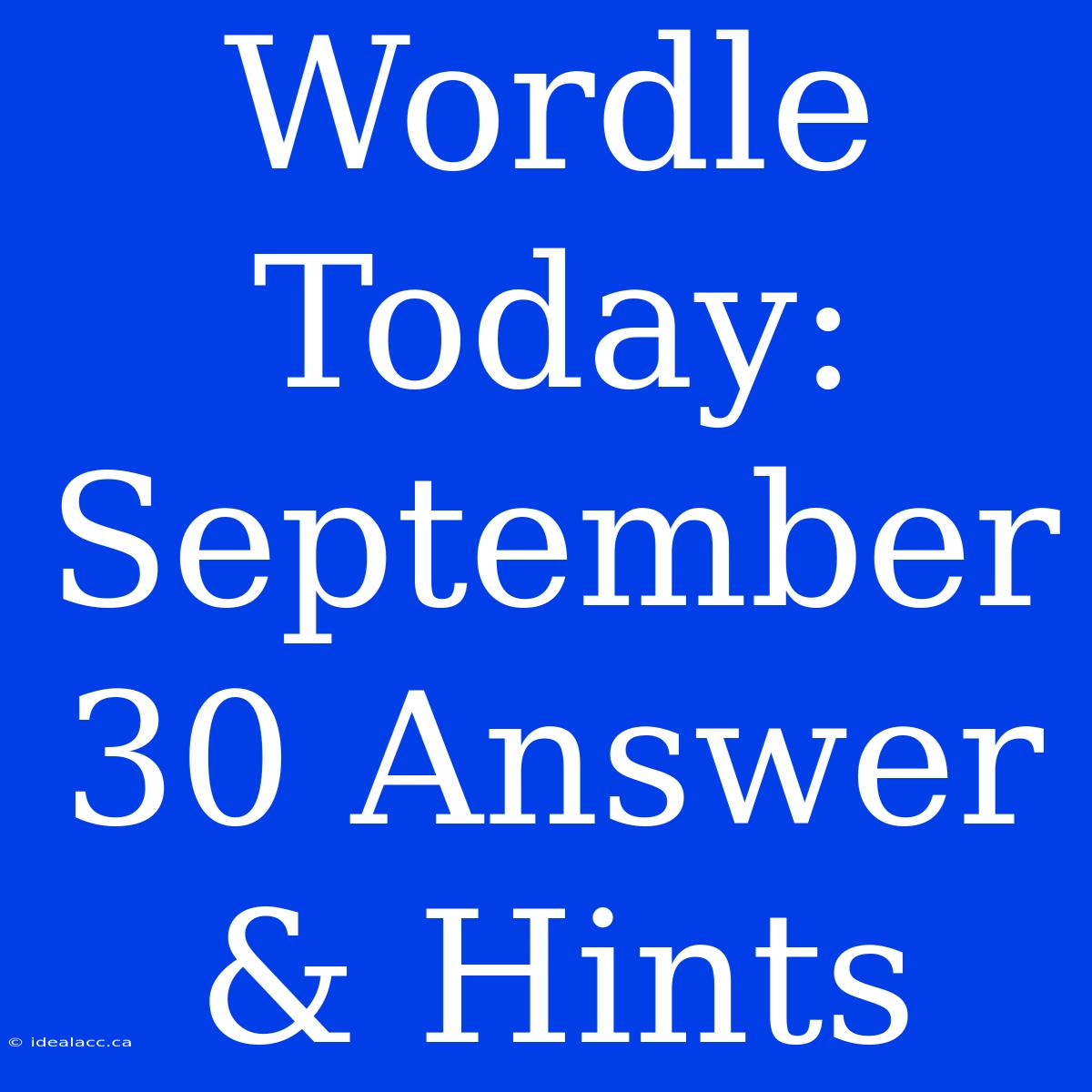 Wordle Today: September 30 Answer & Hints