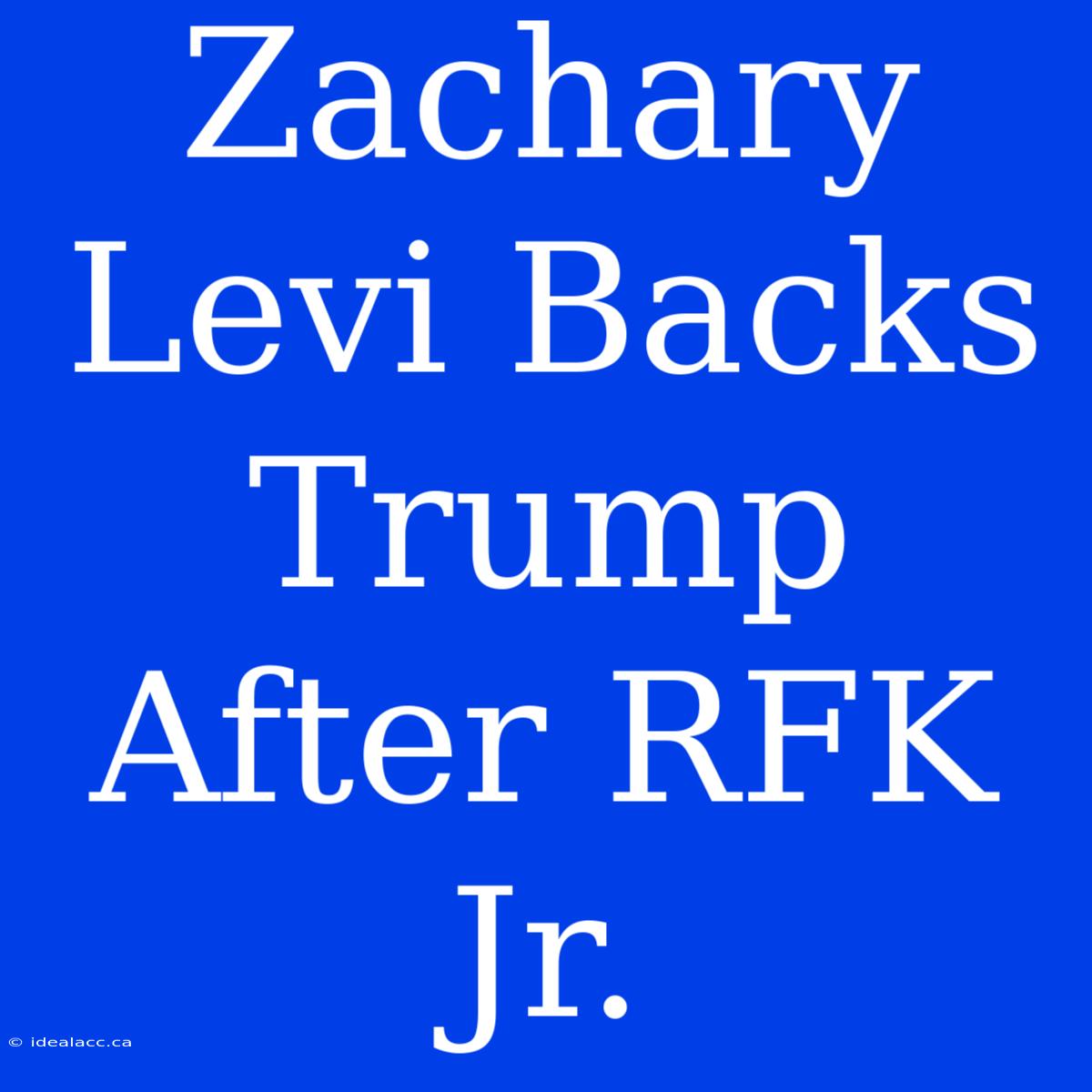 Zachary Levi Backs Trump After RFK Jr. 