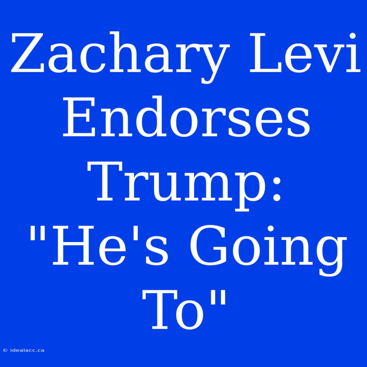 Zachary Levi Endorses Trump: 