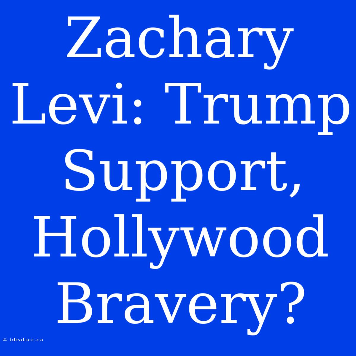 Zachary Levi: Trump Support, Hollywood Bravery?