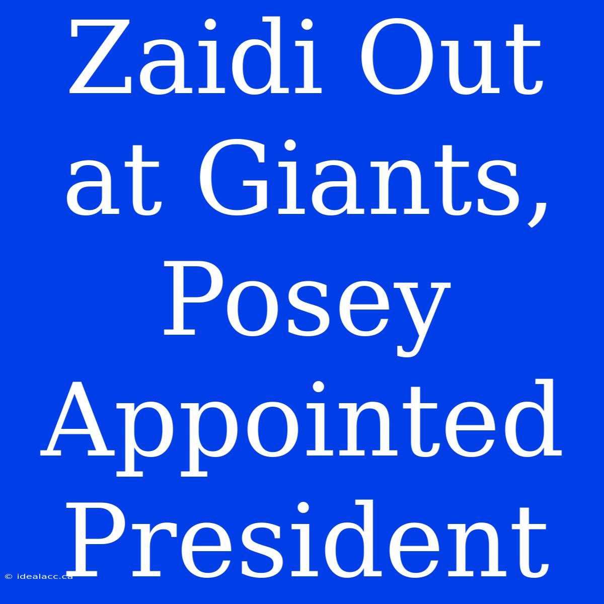 Zaidi Out At Giants, Posey Appointed President